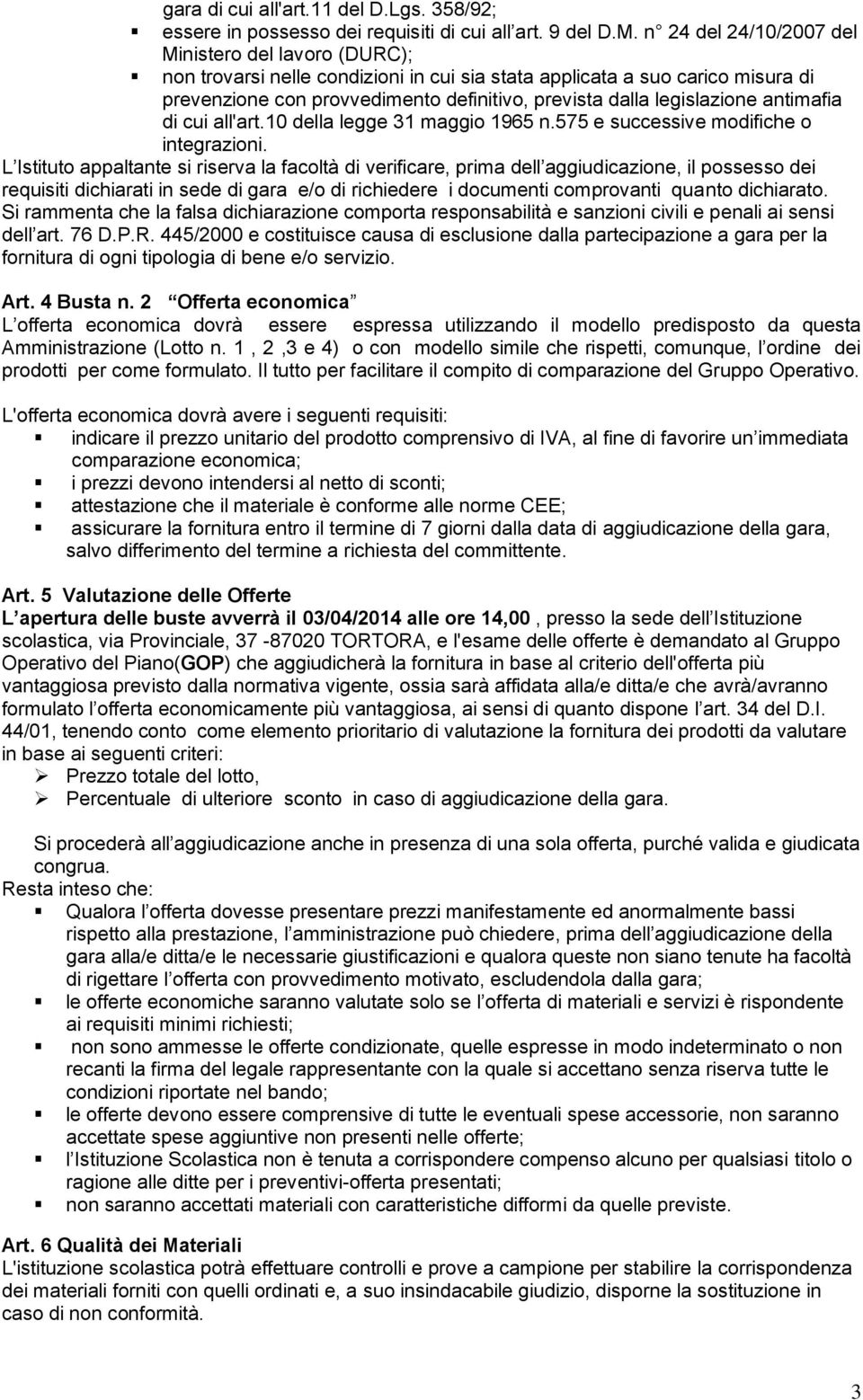 legislazione antimafia di cui all'art.10 della legge 31 maggio 1965 n.575 e successive modifiche o integrazioni.