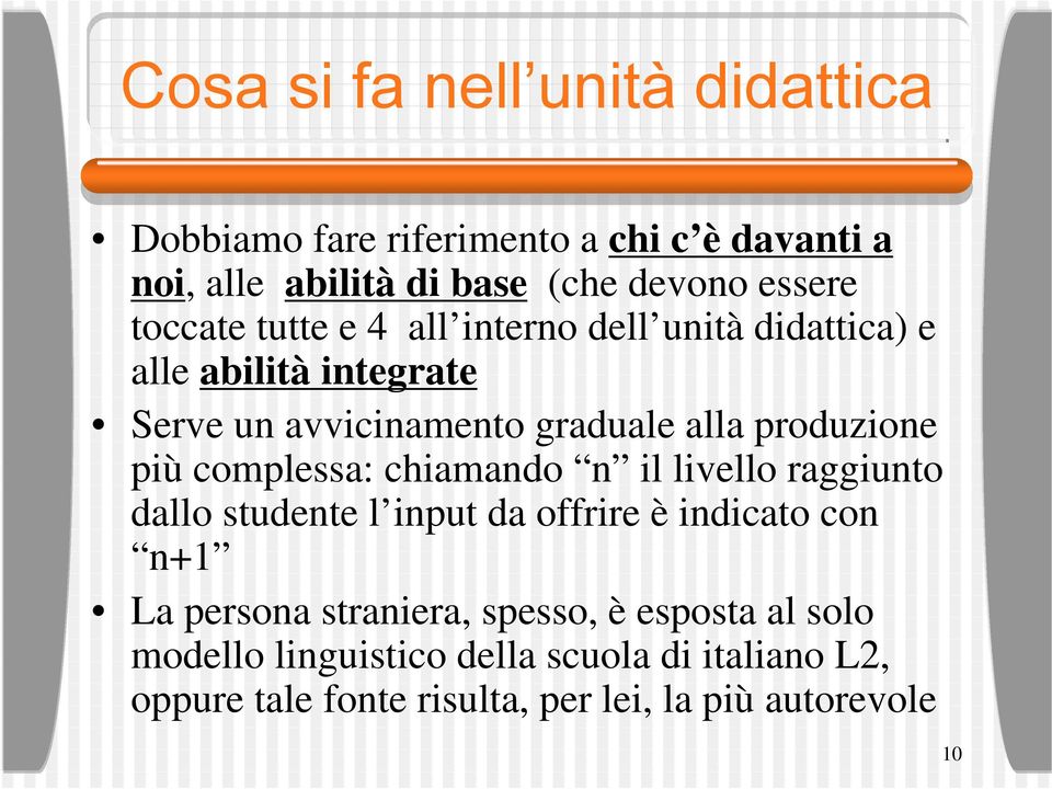 più complessa: chiamando n il livello raggiunto dallo studente l input da offrire è indicato con n+1 La persona straniera,