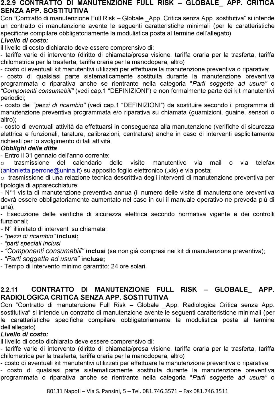 allegato) programmata o riparativa anche se rientrante nella categoria Parti soggette ad usura o Componenti consumabili (vedi cap.