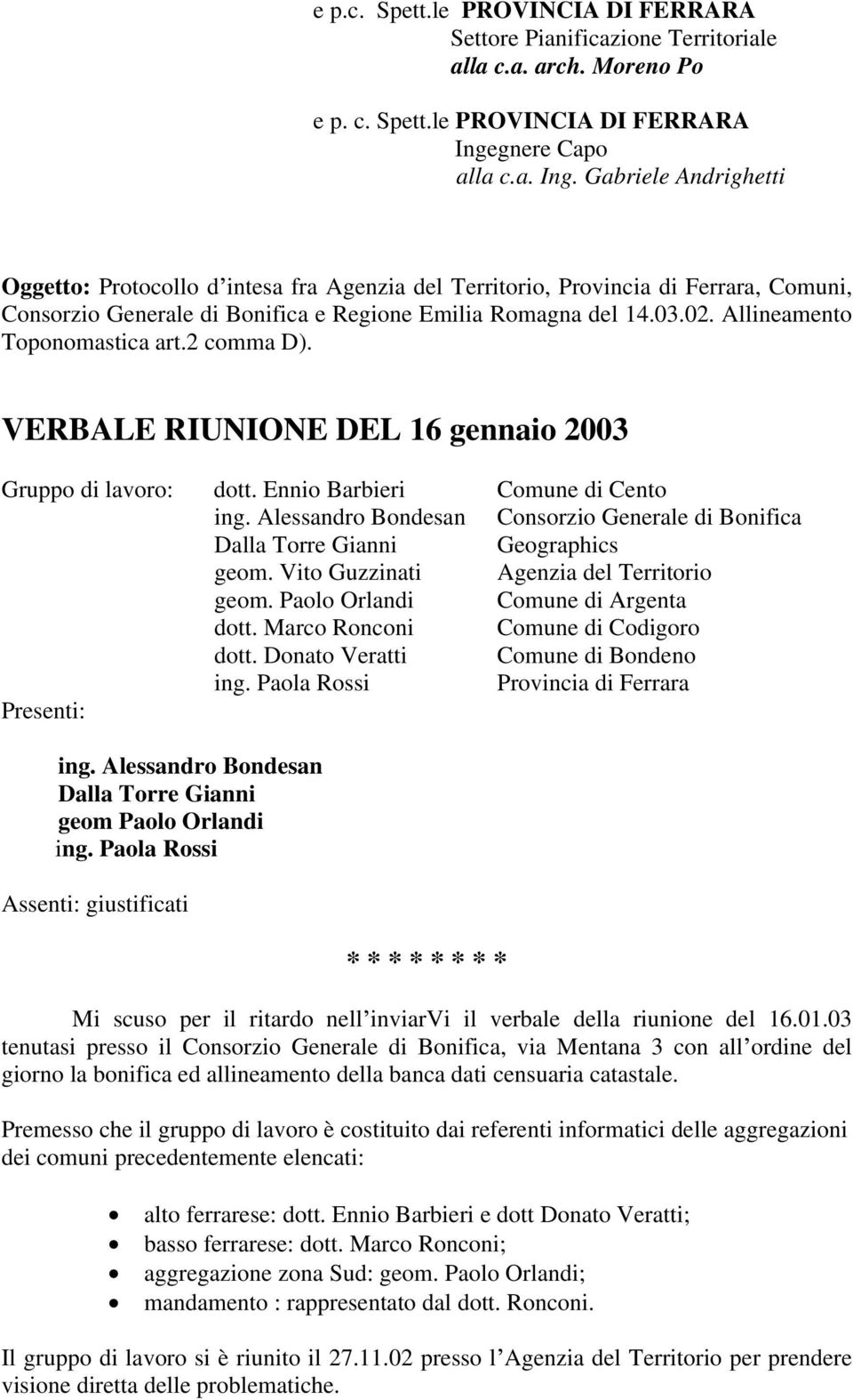 02. Allineamento Toponomastica art.2 comma D). VERBALE RIUNIONE DEL 16 gennaio 2003 Gruppo di lavoro: dott. Ennio Barbieri Comune di Cento ing.