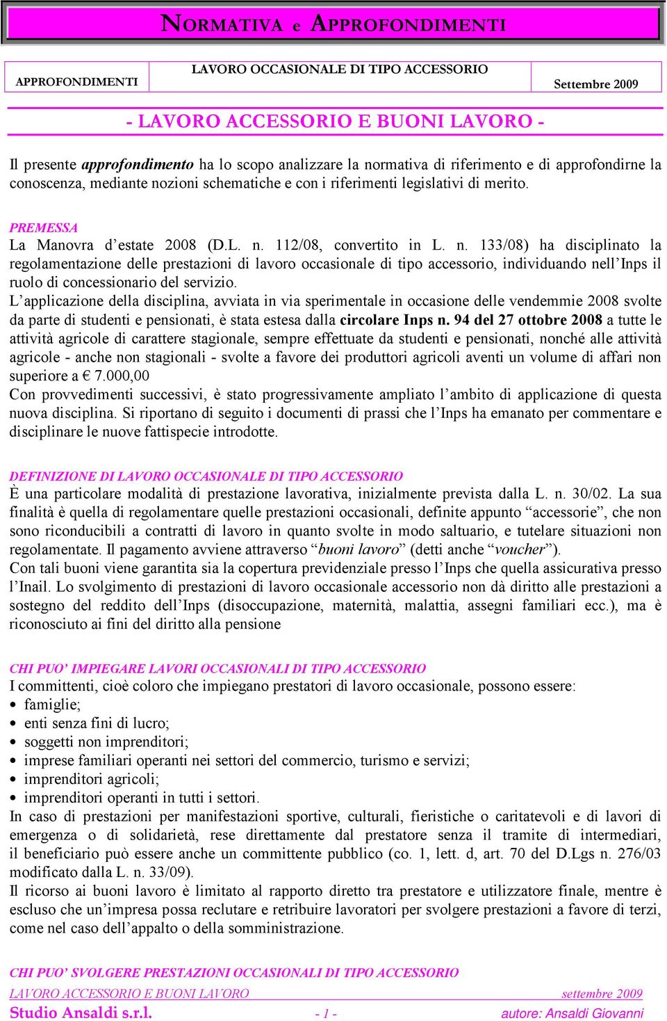 zioni schematiche e con i riferimenti legislativi di merito. PREMESSA La Manovra d estate 2008 (D.L. n.