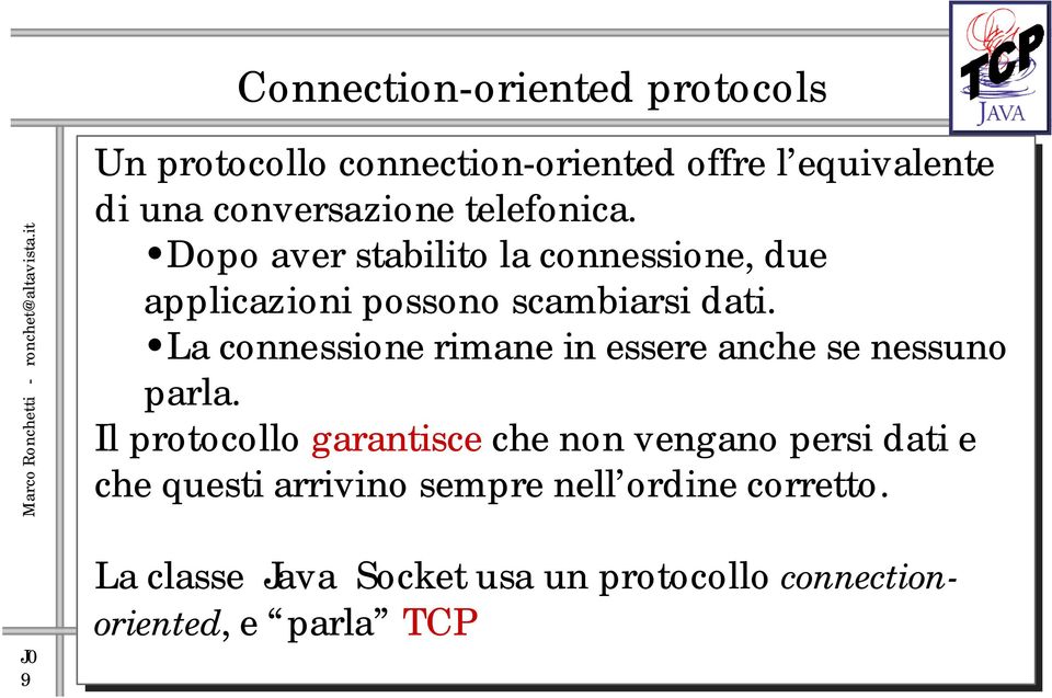 La connessione rimane in essere anche se nessuno parla.