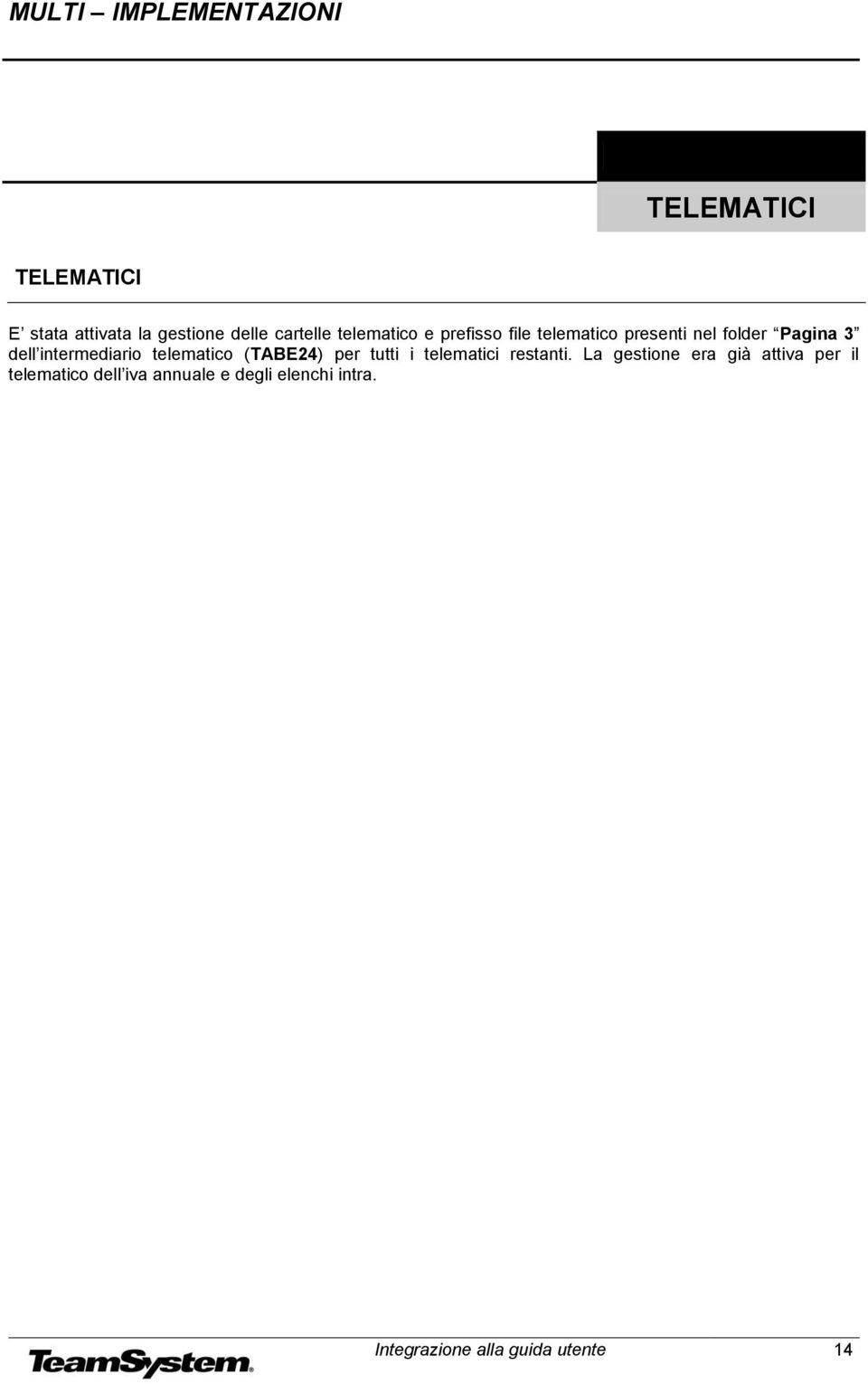 telematico (TABE24) per tutti i telematici restanti.