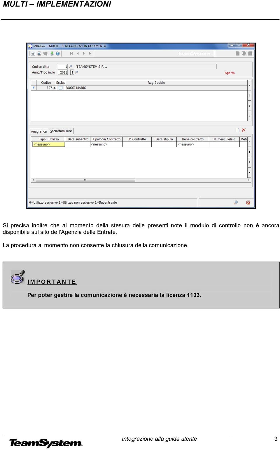 La procedura al momento non consente la chiusura della comunicazione.