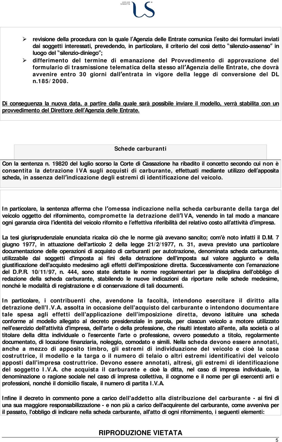 avvenire entro 30 giorni dall entrata in vigore della legge di conversione del DL n.185/ 2008.