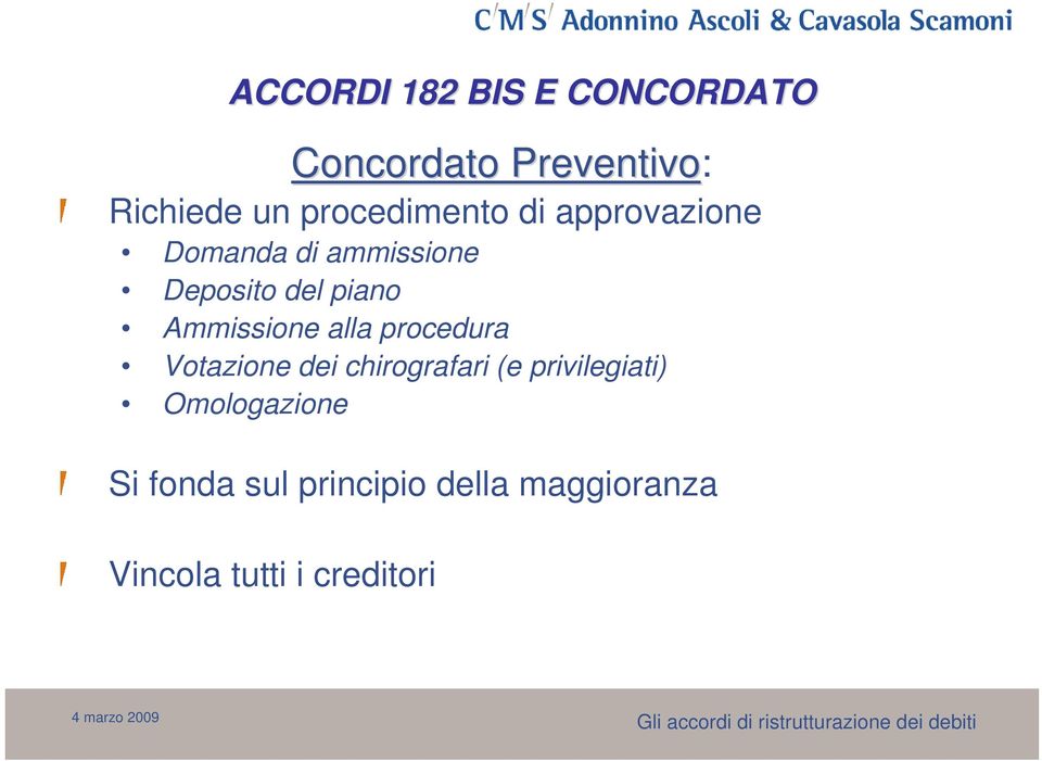 Ammissione alla procedura Votazione dei chirografari (e privilegiati)