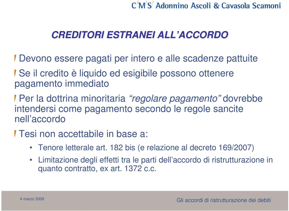 pagamento secondo le regole sancite nell accordo Tesi non accettabile in base a: Tenore letterale art.