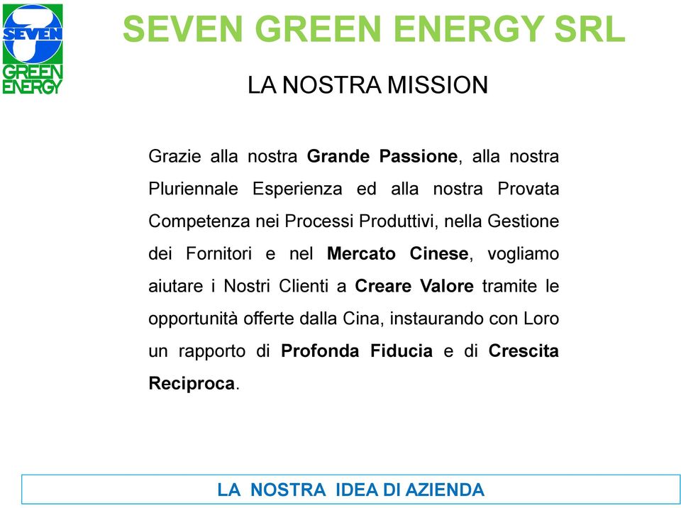 Cinese, vogliamo aiutare i Nostri Clienti a Creare Valore tramite le opportunità offerte dalla