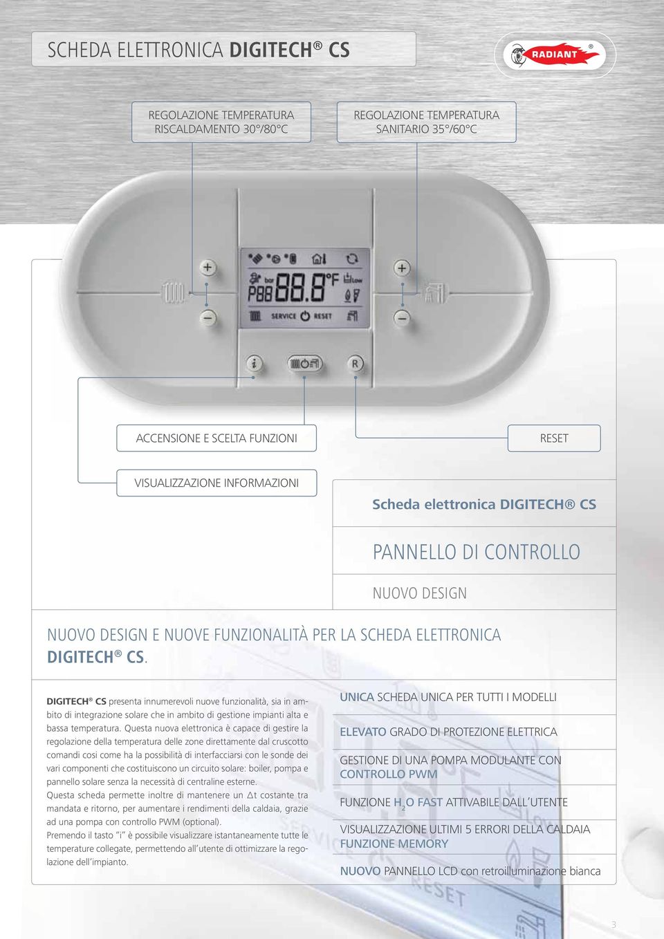 DIGITECH CS presenta innumerevoli nuove funzionalità, sia in ambito di integrazione solare che in ambito di gestione impianti alta e bassa temperatura.