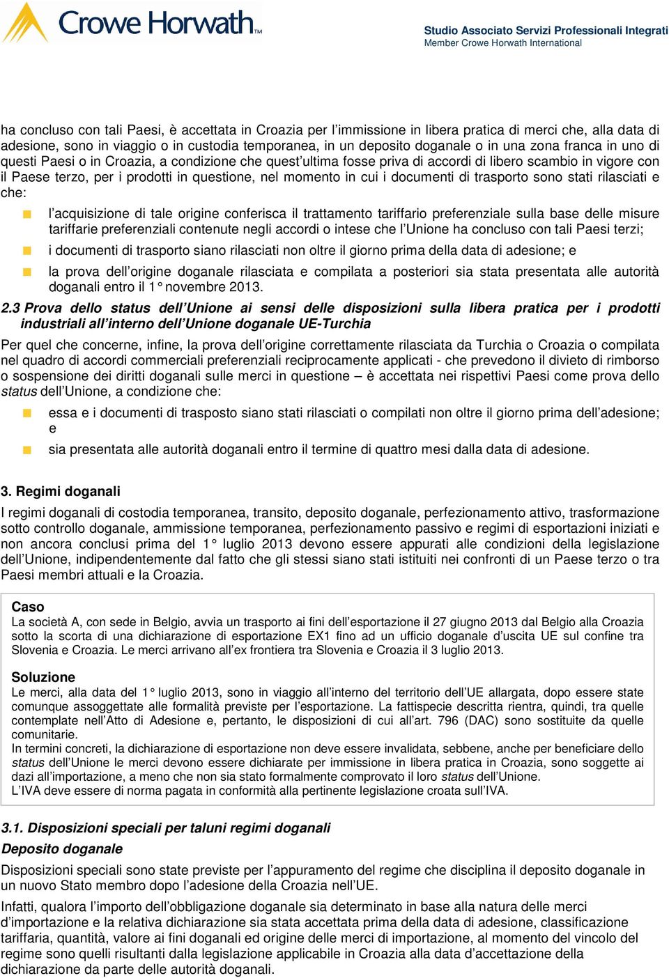 documenti di trasporto sono stati rilasciati e che: l acquisizione di tale origine conferisca il trattamento tariffario preferenziale sulla base delle misure tariffarie preferenziali contenute negli