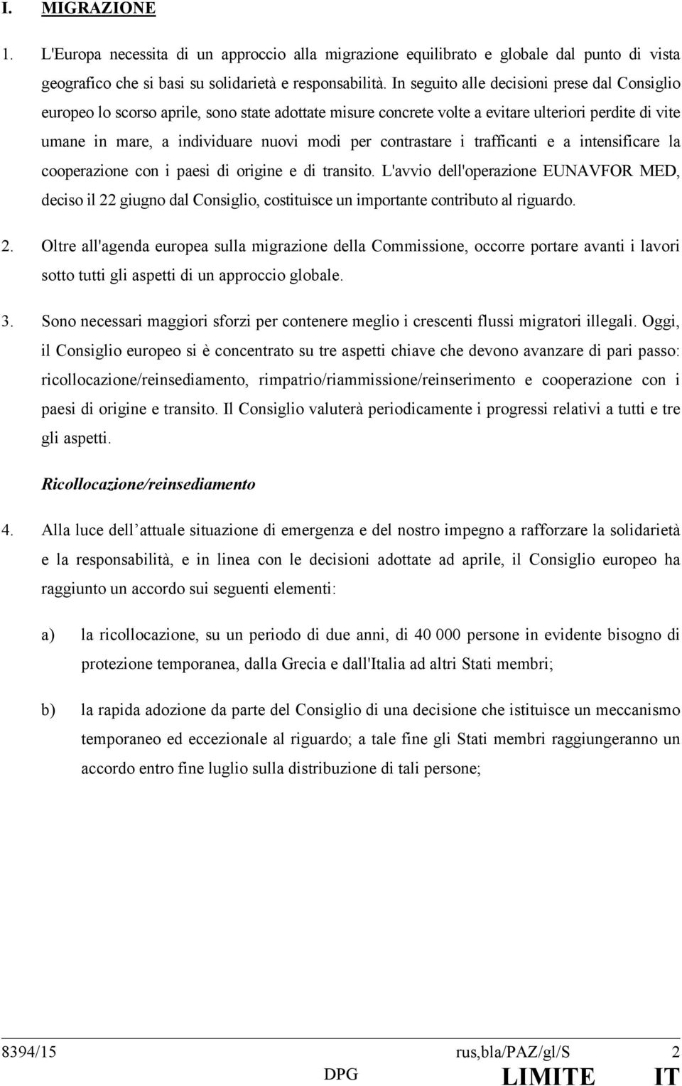 contrastare i trafficanti e a intensificare la cooperazione con i paesi di origine e di transito.