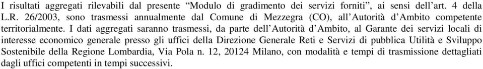 I dati aggregati saranno trasmessi, da parte dell Autorità d Ambito, al Garante dei servizi locali di interesse economico generale presso gli uffici