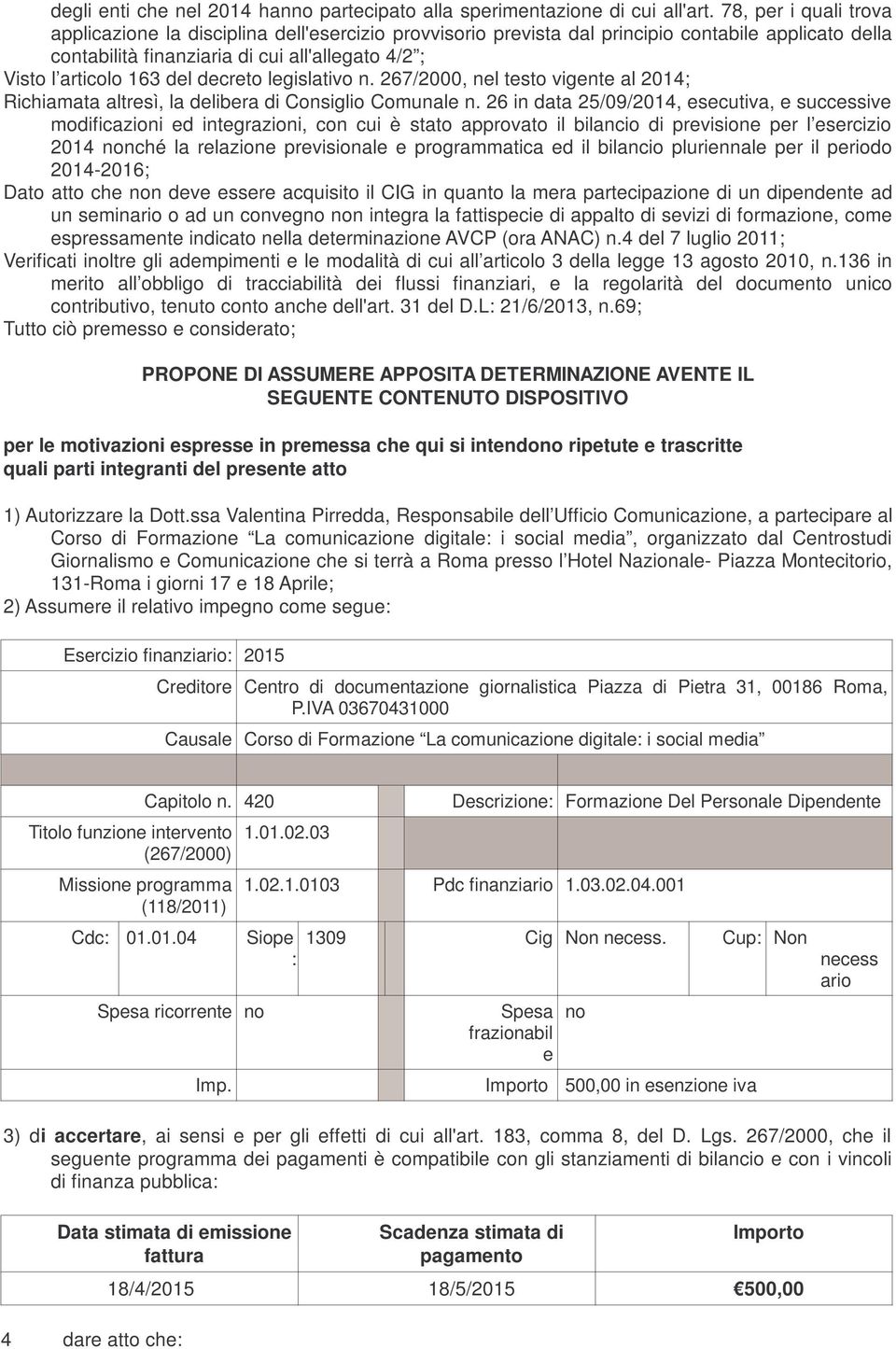 decreto legislativo n. 267/2000, nel testo vigente al 2014; Richiamata altresì, la delibera di Consiglio Comunale n.