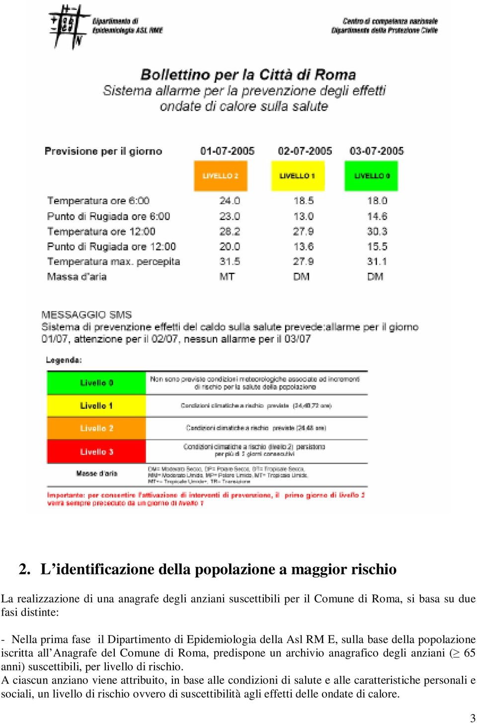 Roma, predispone un archivio anagrafico degli anziani ( 65 anni) suscettibili, per livello di rischio.
