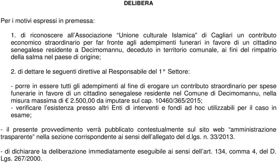 Decimomannu, deceduto in territorio comunale, ai fini del rimpatrio della salma nel paese di origine; 2.