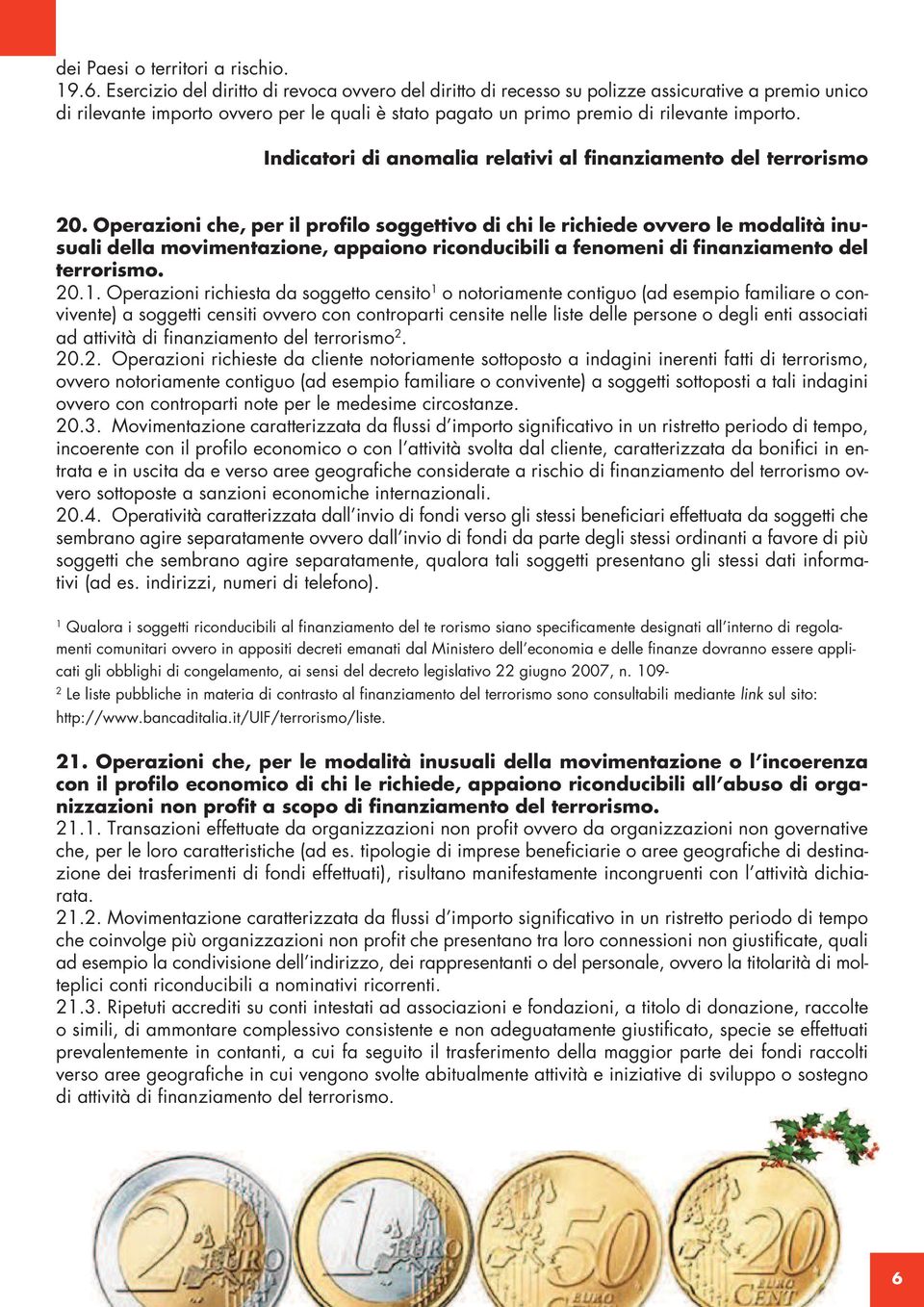 Indicatori di anomalia relativi al finanziamento del terrorismo 20.