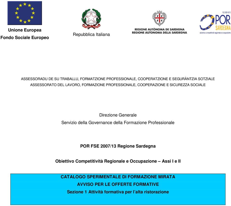 della Governance della Formazione Professionale POR FSE 2007/13 Regione Sardegna Obiettivo Competitività Regionale e Occupazione