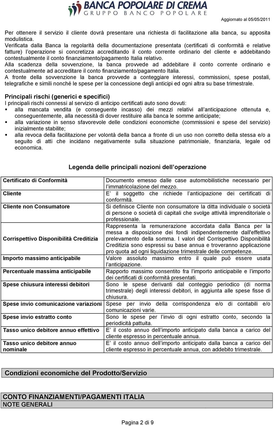 addebitando contestualmente il conto finanziamento/pagamento Italia relativo.