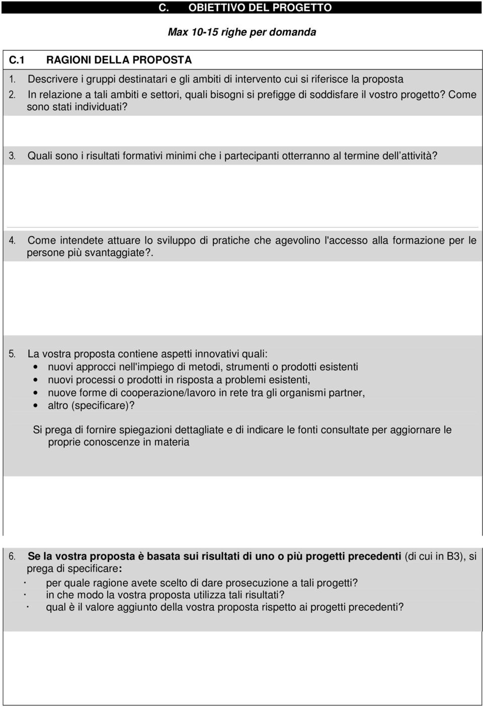 Quali sono i risultati formativi minimi che i partecipanti otterranno al termine dell attività? 4.