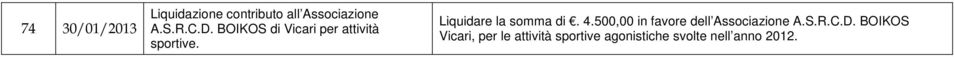 Liquidare la somma di. 4.500,00 in favore dell Associazione A.