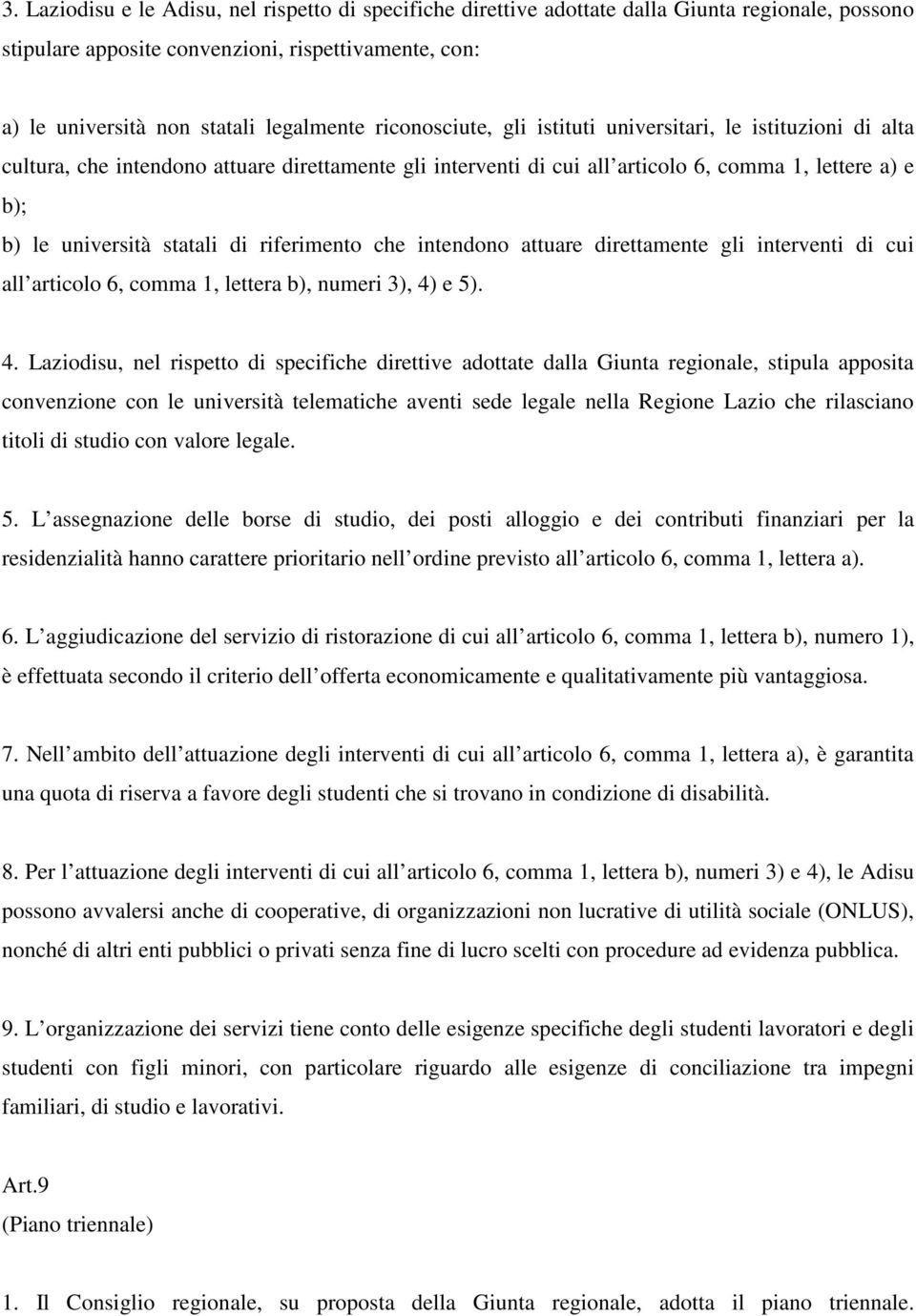 riferimento che intendono attuare direttamente gli interventi di cui all articolo 6, comma 1, lettera b), numeri 3), 4)