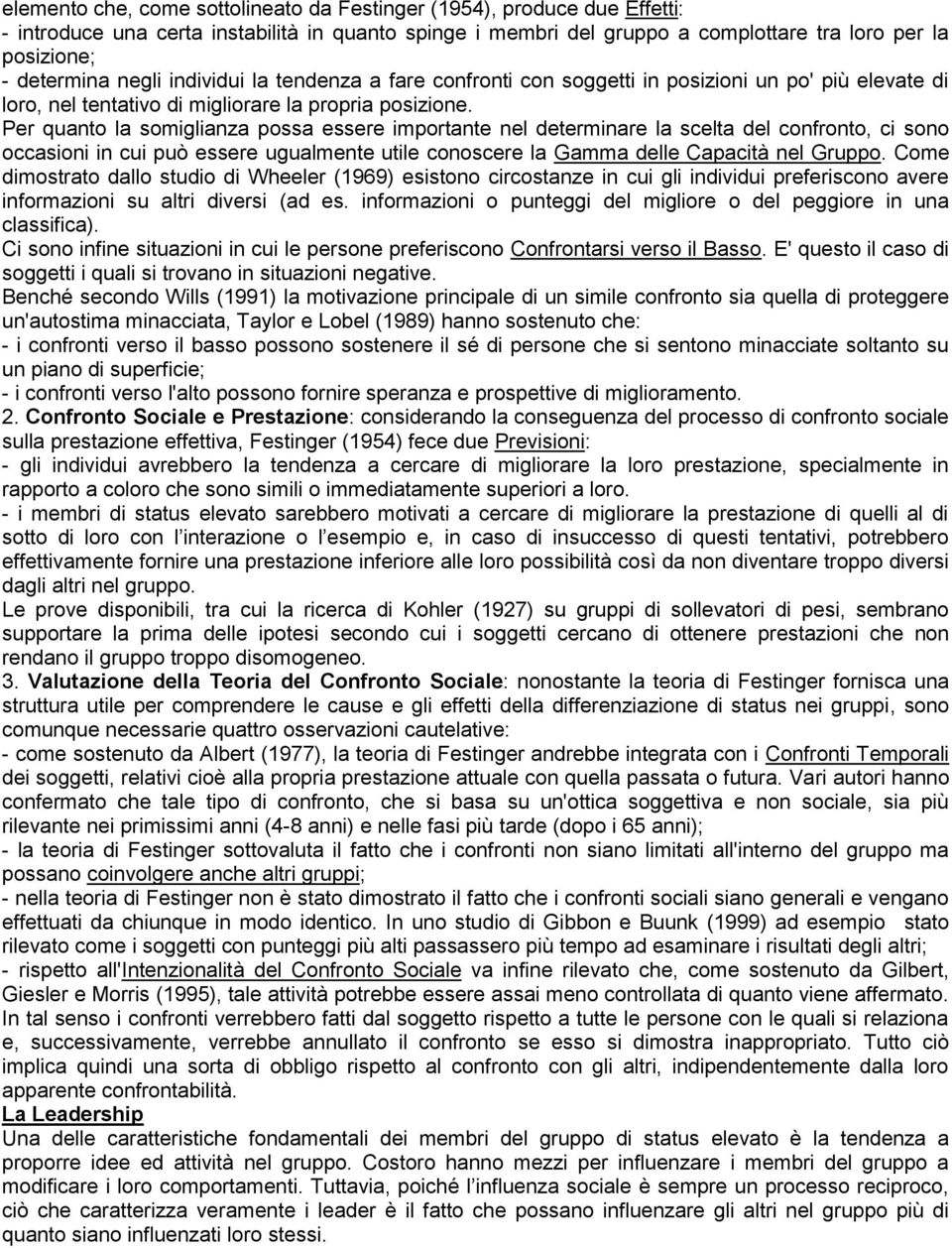 Per quanto la somiglianza possa essere importante nel determinare la scelta del confronto, ci sono occasioni in cui può essere ugualmente utile conoscere la Gamma delle Capacità nel Gruppo.