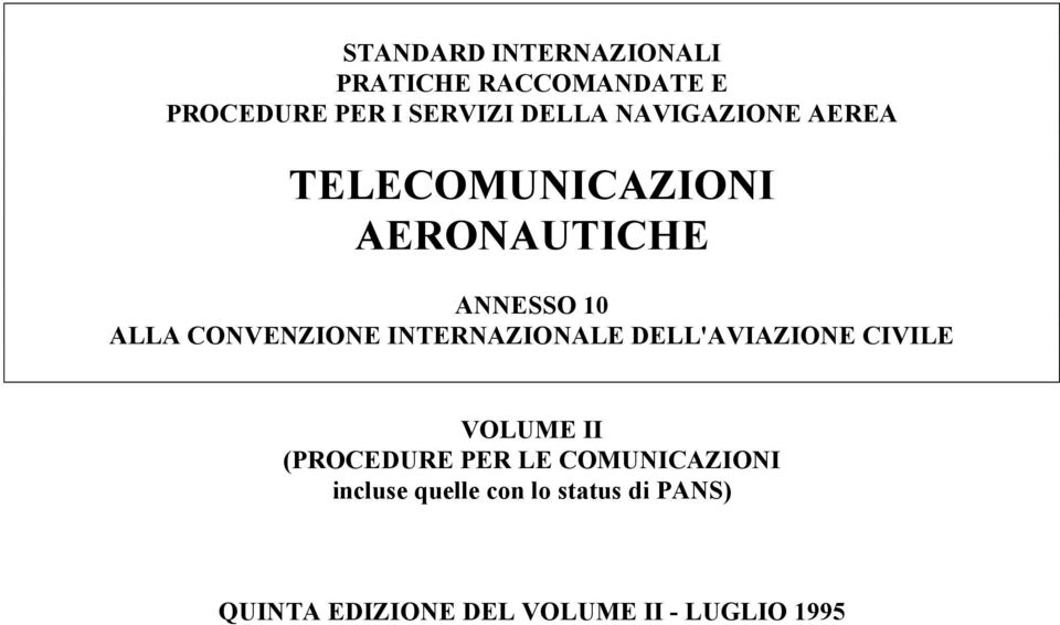 INTERNAZIONALE DELL'AVIAZIONE CIVILE VOLUME II (PROCEDURE PER LE COMUNICAZIONI