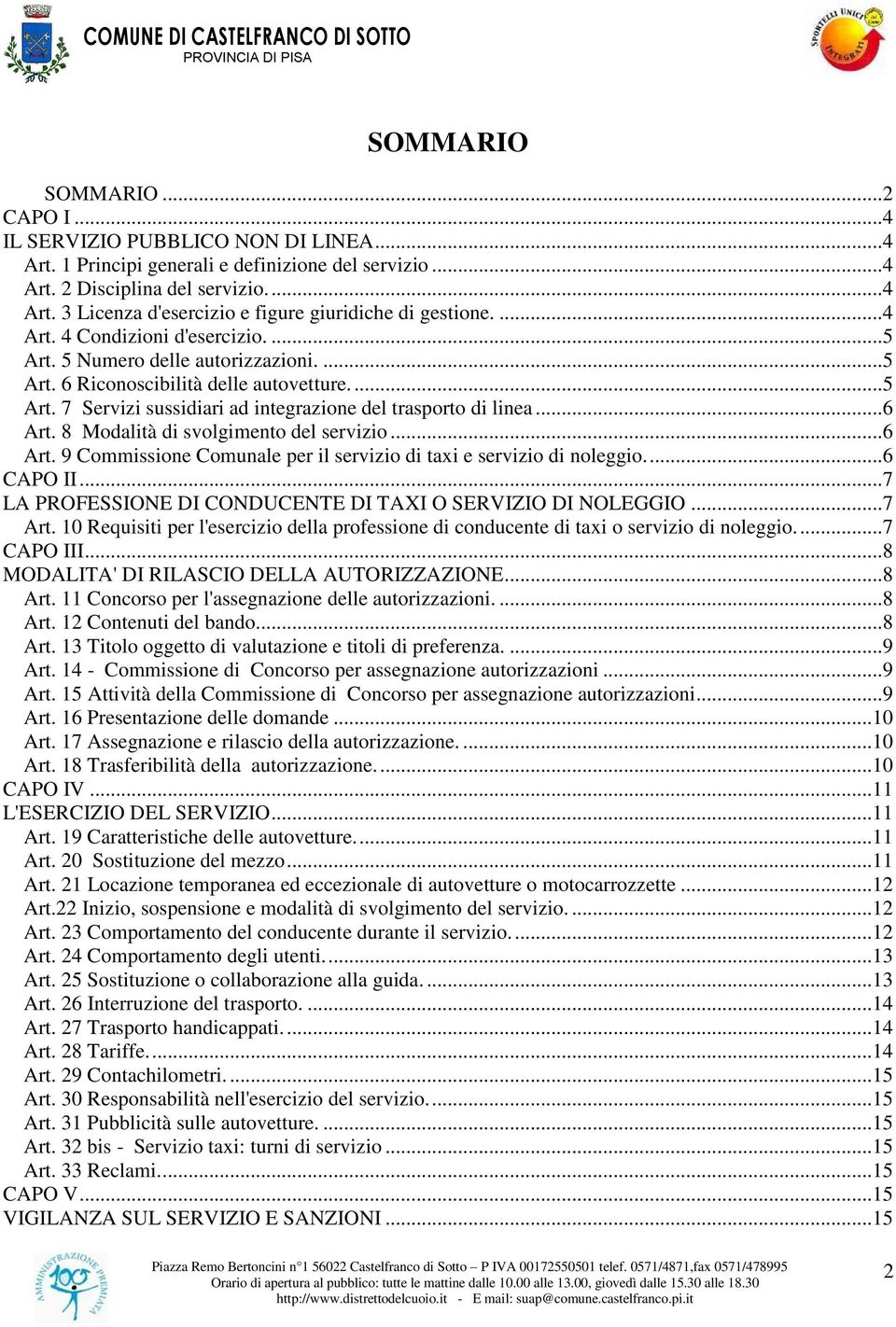 .. 6 Art. 8 Modalità di svolgimento del servizio... 6 Art. 9 Commissione Comunale per il servizio di taxi e servizio di noleggio.... 6 CAPO II.