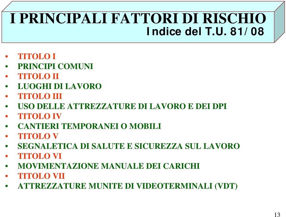 ATTREZZATURE DI LAVORO E DEI DPI TITOLO IV CANTIERI TEMPORANEI O MOBILI TITOLO V