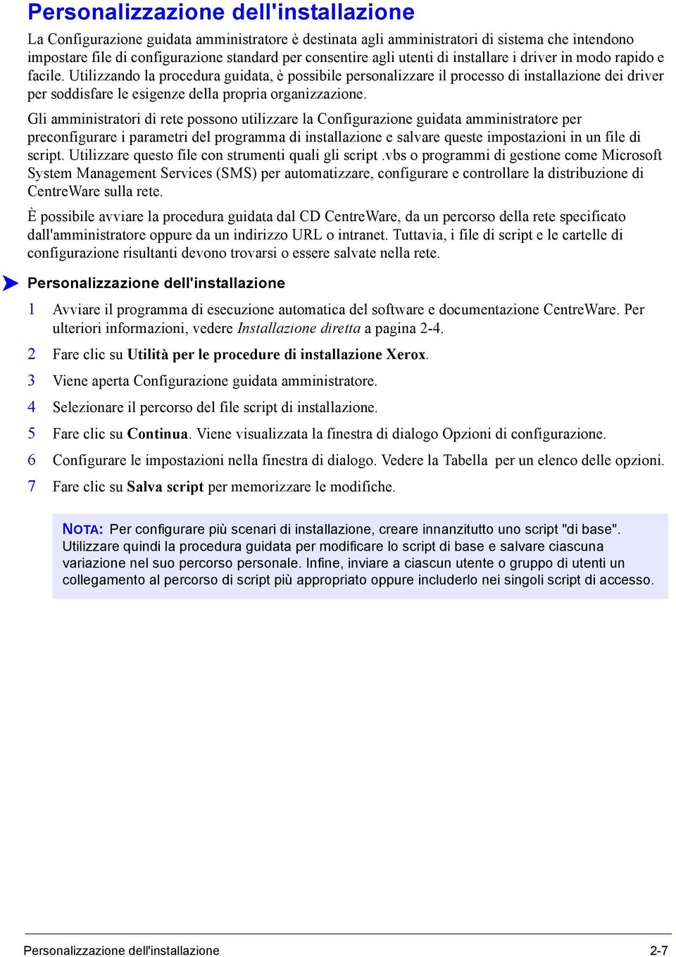 Utilizzando la procedura guidata, è possibile personalizzare il processo di installazione dei driver per soddisfare le esigenze della propria organizzazione.