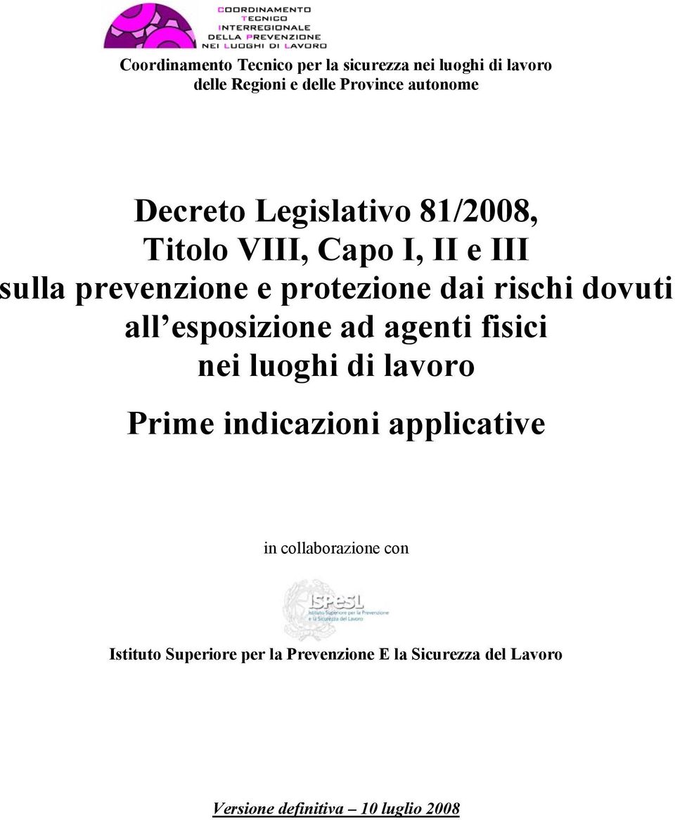 dovuti all esposizione ad agenti fisici nei luoghi di lavoro Prime indicazioni applicative in