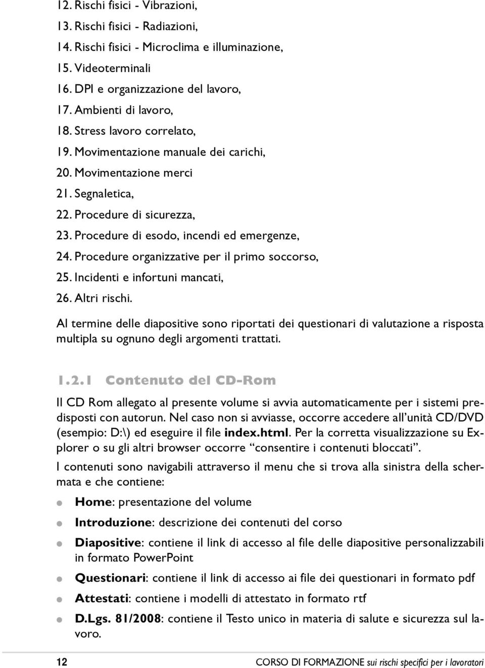 Procedure organizzative per il primo soccorso, 25. Incidenti e infortuni mancati, 26. Altri rischi.