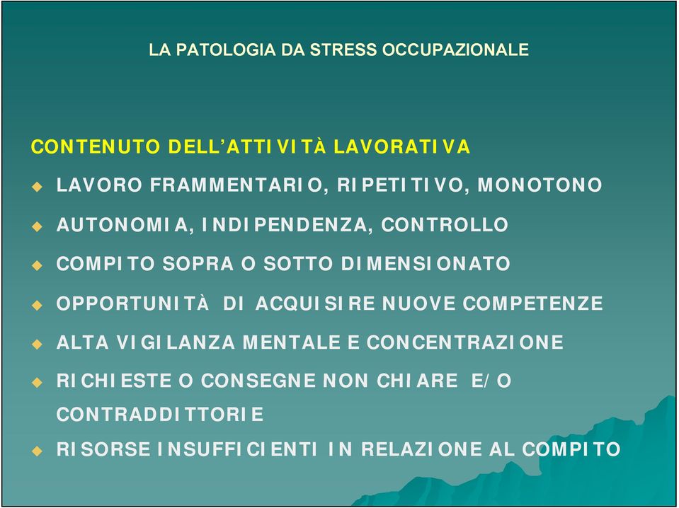 DI ACQUISIRE NUOVE COMPETENZE ALTA VIGILANZA MENTALE E CONCENTRAZIONE RICHIESTE O