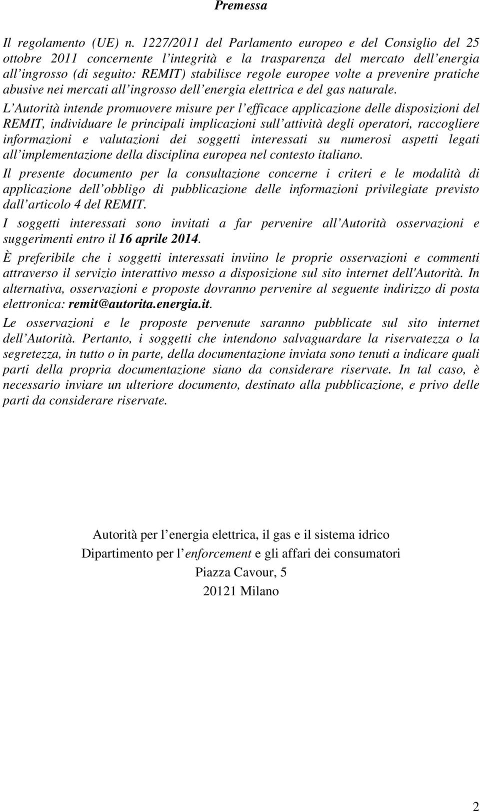 a prevenire pratiche abusive nei mercati all ingrosso dell energia elettrica e del gas naturale.