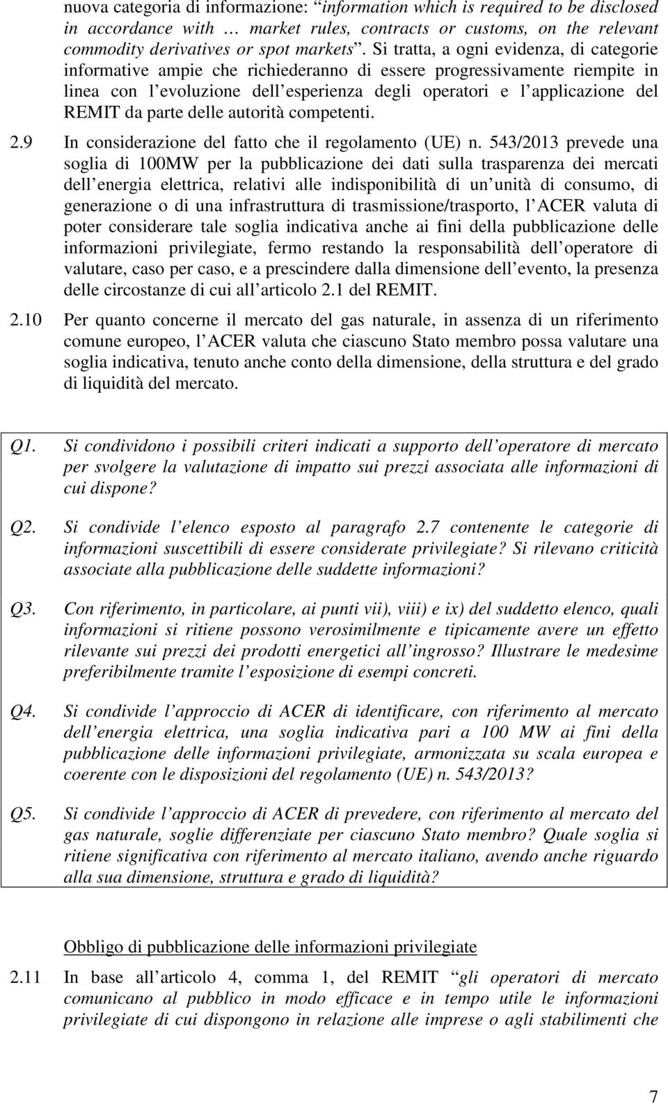 da parte delle autorità competenti. 2.9 In considerazione del fatto che il regolamento (UE) n.