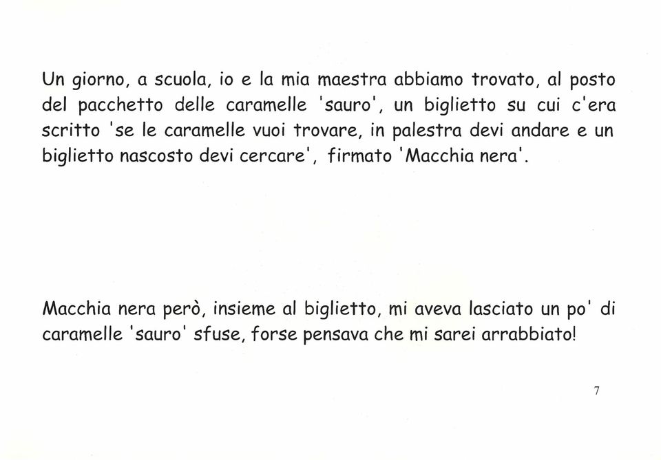 andare e un biglietto nascosto devi cercare I, firmato I Macchia nera I.