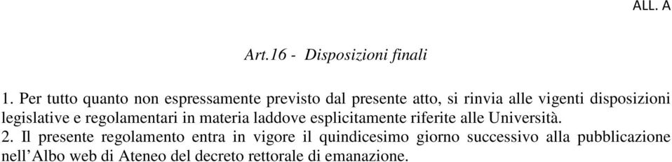 disposizioni legislative e regolamentari in materia laddove esplicitamente riferite alle