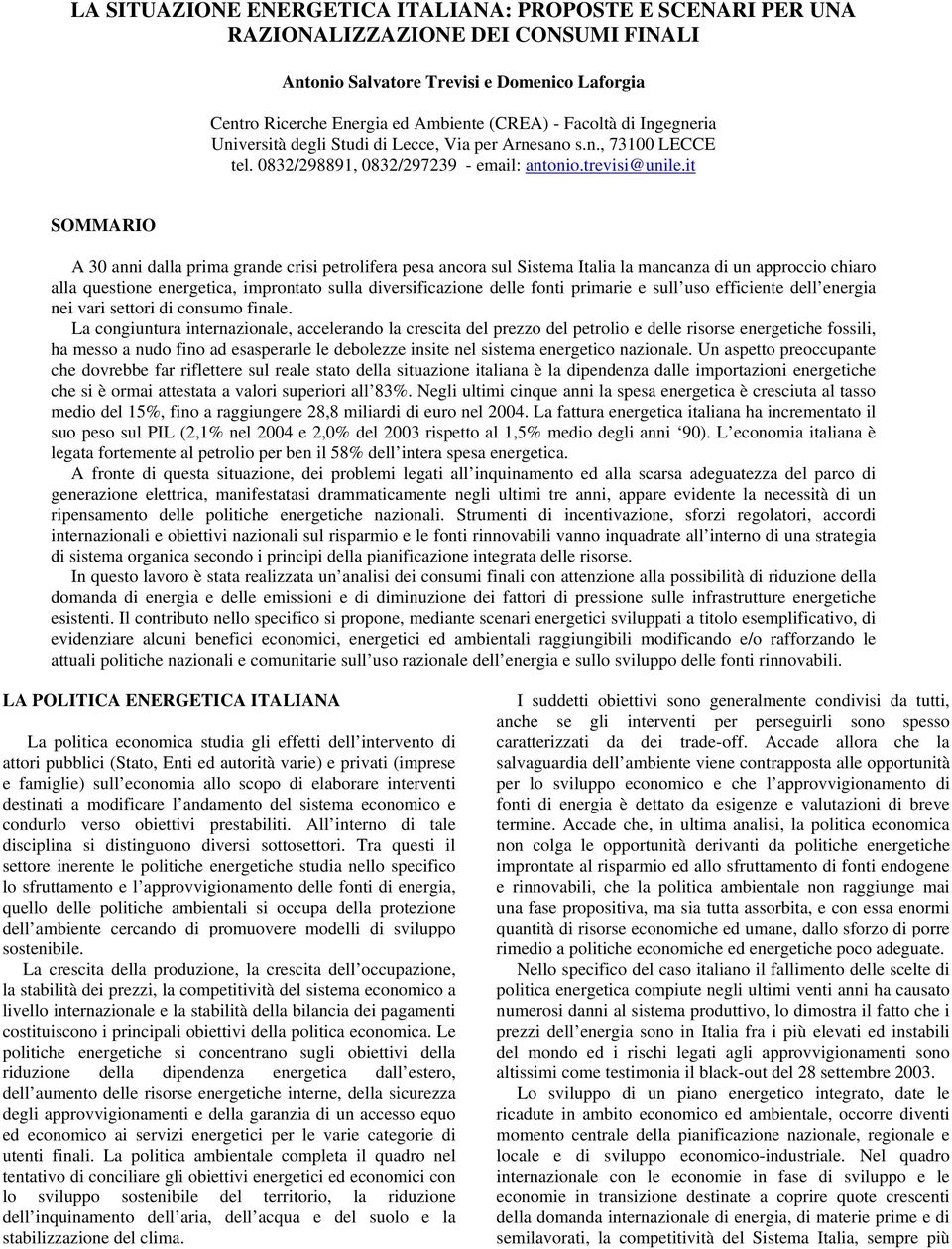 t SOMMARIO A 30 ann dalla prma grande crs petrolfera pesa ancora sul Sstema Itala la mancanza d un approcco charo alla questone energetca, mprontato sulla dversfcazone delle font prmare e sull uso