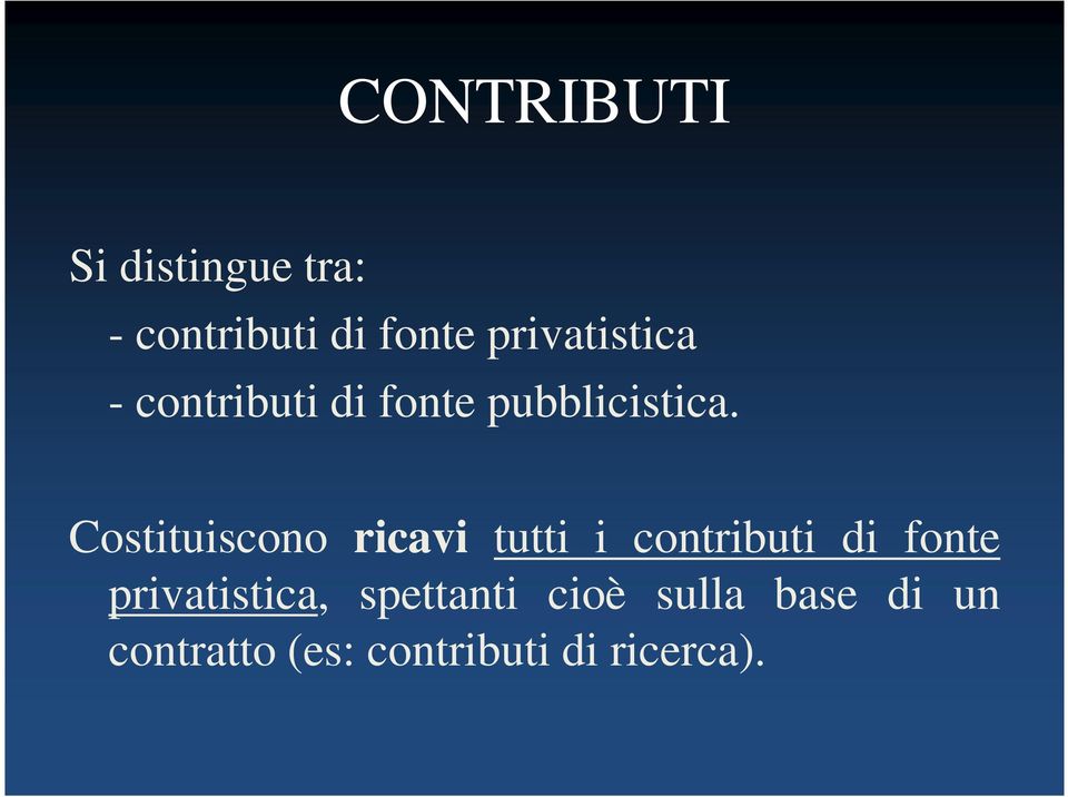 Costituiscono ricavi tutti i contributi di fonte