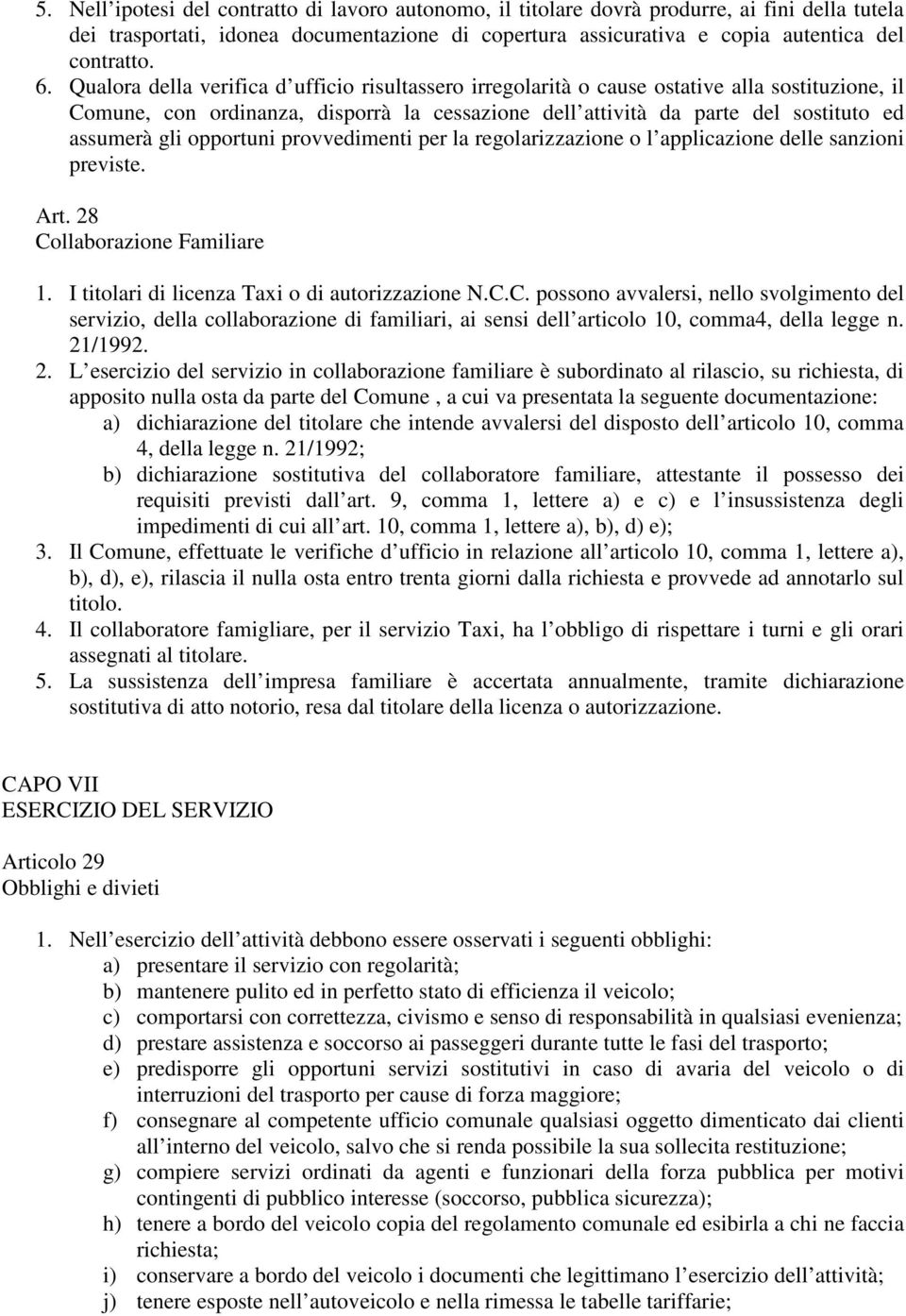 opportuni provvedimenti per la regolarizzazione o l applicazione delle sanzioni previste. Art. 28 Co