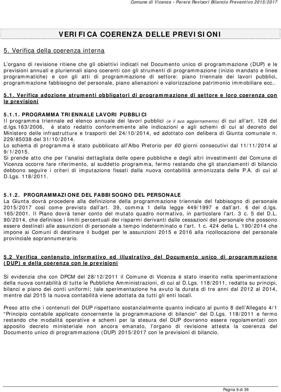 fabbisogno del personale, piano alienazioni e valorizzazione patrimonio immobiliare ecc.. 5.1. Verifica adozione strumenti obbligatori di programmazione di settore e loro coerenza con le previsioni 5.