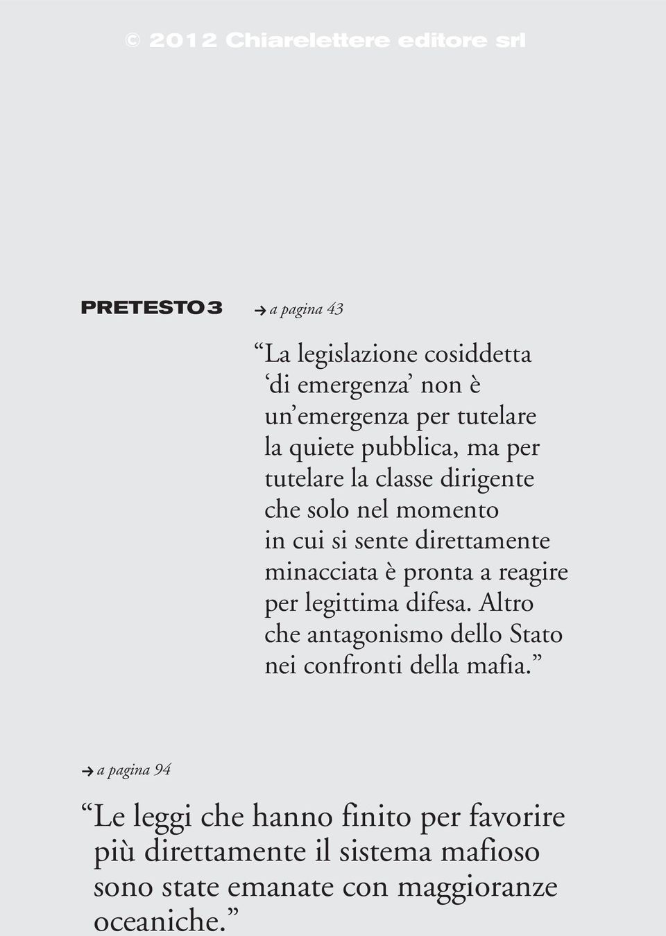 pronta a reagire per legittima difesa. Altro che antagonismo dello Stato nei confronti della mafia.