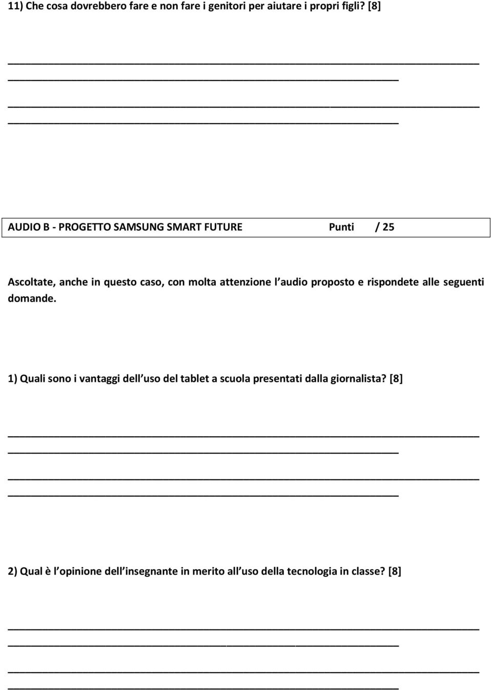 attenzione l audio proposto e rispondete alle seguenti domande.