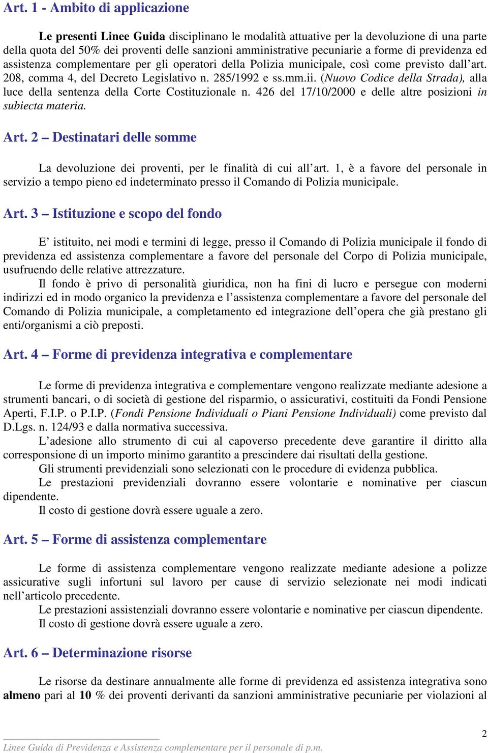 (Nuovo Codice della Strada), alla luce della sentenza della Corte Costituzionale n. 426 del 17/10/2000 e delle altre posizioni in subiecta materia. Art.