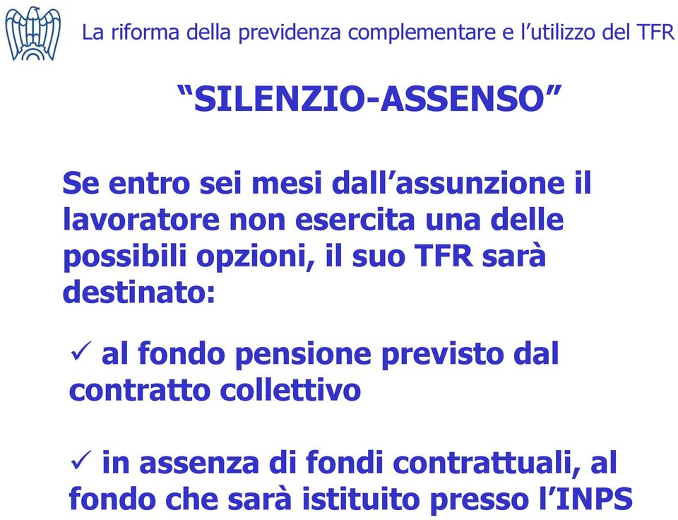 destinato: al fondo pensione previsto dal contratto collettivo in