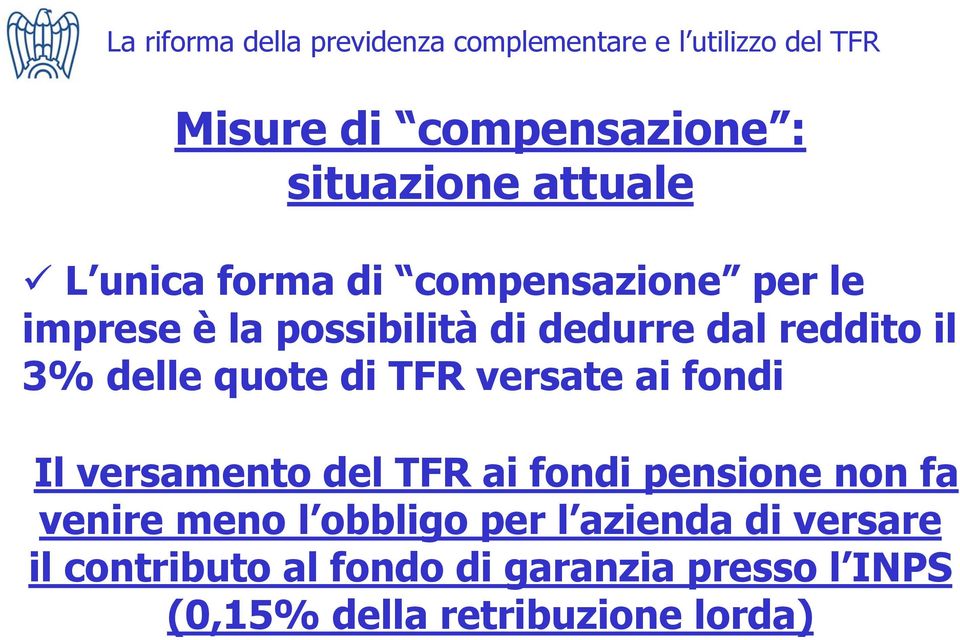 fondi Il versamento del TFR ai fondi pensione non fa venire meno l obbligo per l