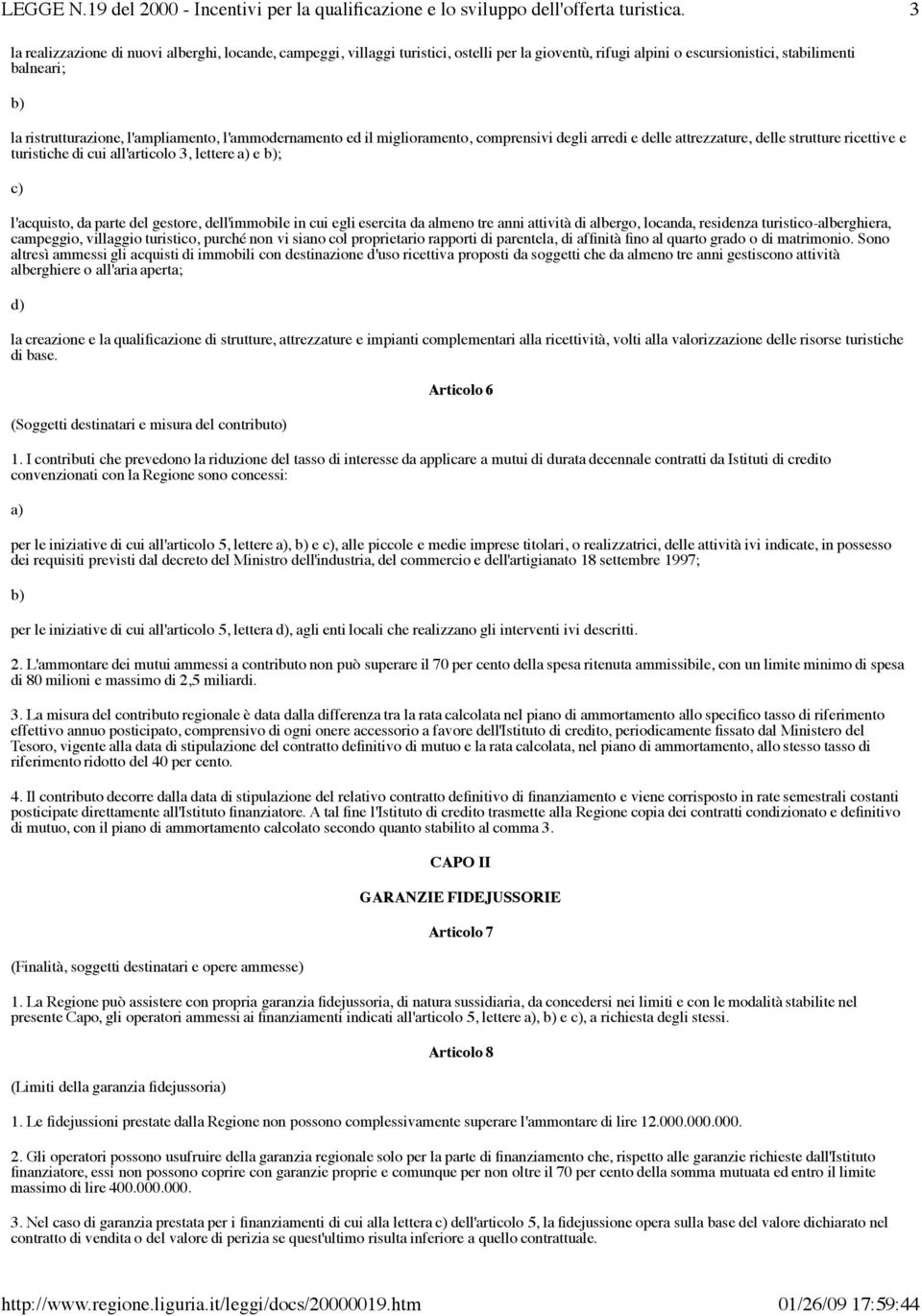 dell'immobile in cui egli esercita da almeno tre anni attività di albergo, locanda, residenza turistico-alberghiera, campeggio, villaggio turistico, purché non vi siano col proprietario rapporti di