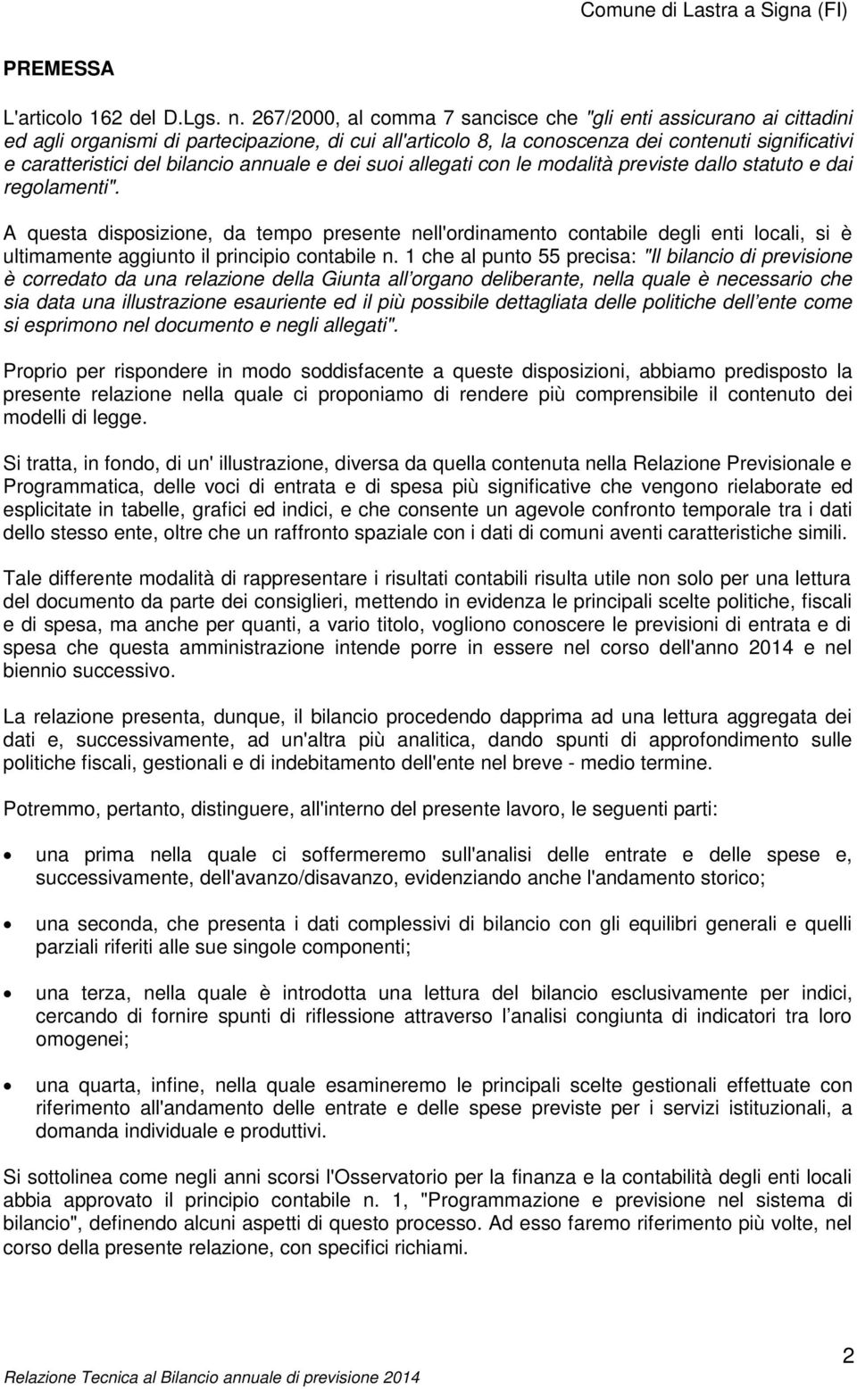 annuale e dei suoi allegati con le modalità previste dallo statuto e dai regolamenti".