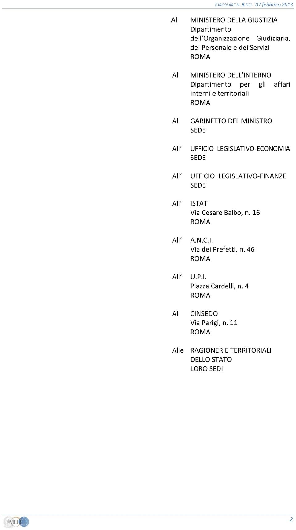 UFFICIO LEGISLATIVO-ECONOMIA SEDE UFFICIO LEGISLATIVO-FINANZE SEDE ISTAT Via Cesare Balbo, n. 16 ROMA A.N.C.I. Via dei Prefetti, n.