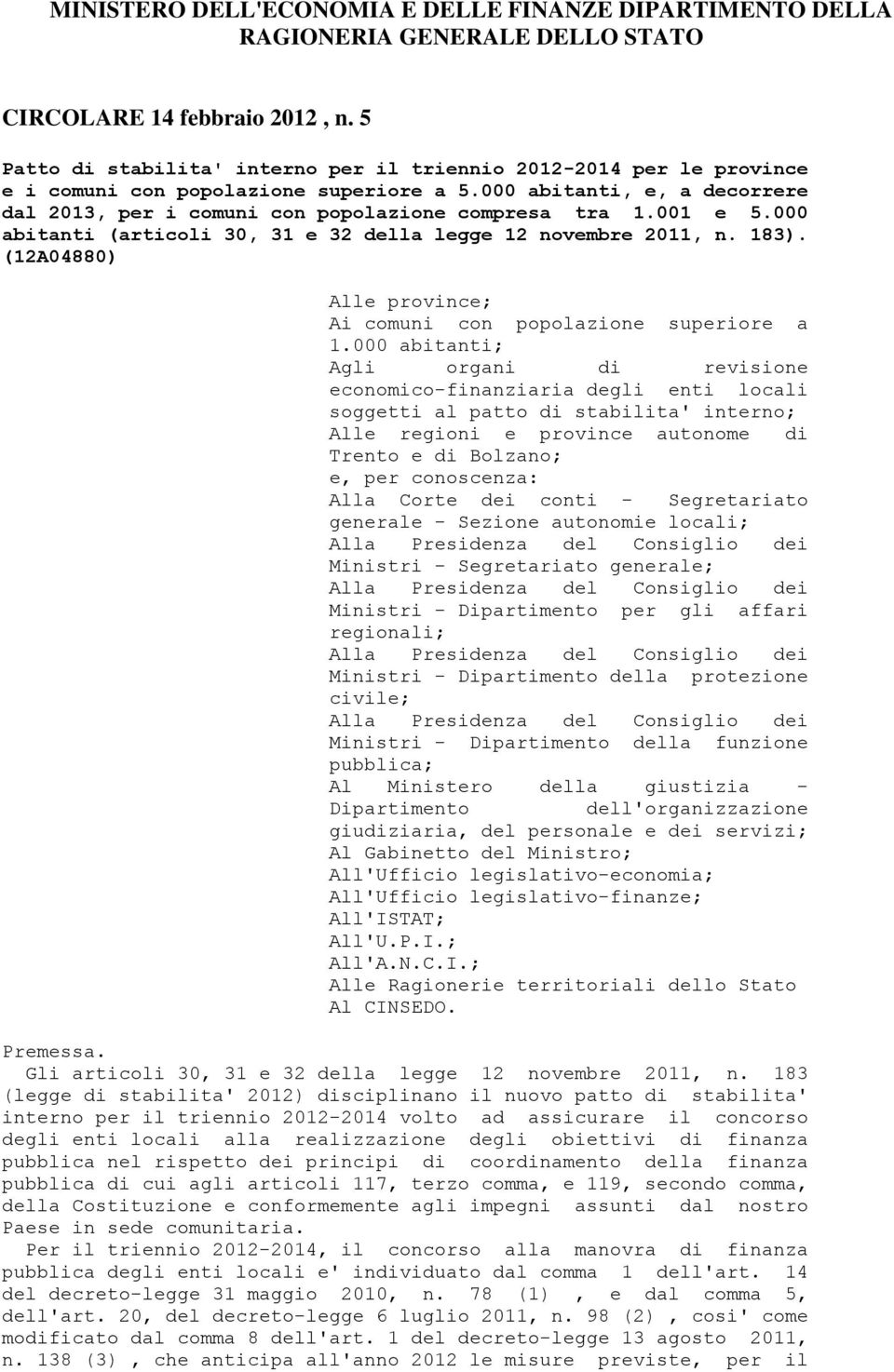 001 e 5.000 abitanti (articoli 30, 31 e 32 della legge 12 novembre 2011, n. 183). (12A04880) Alle province; Ai comuni con popolazione superiore a 1.